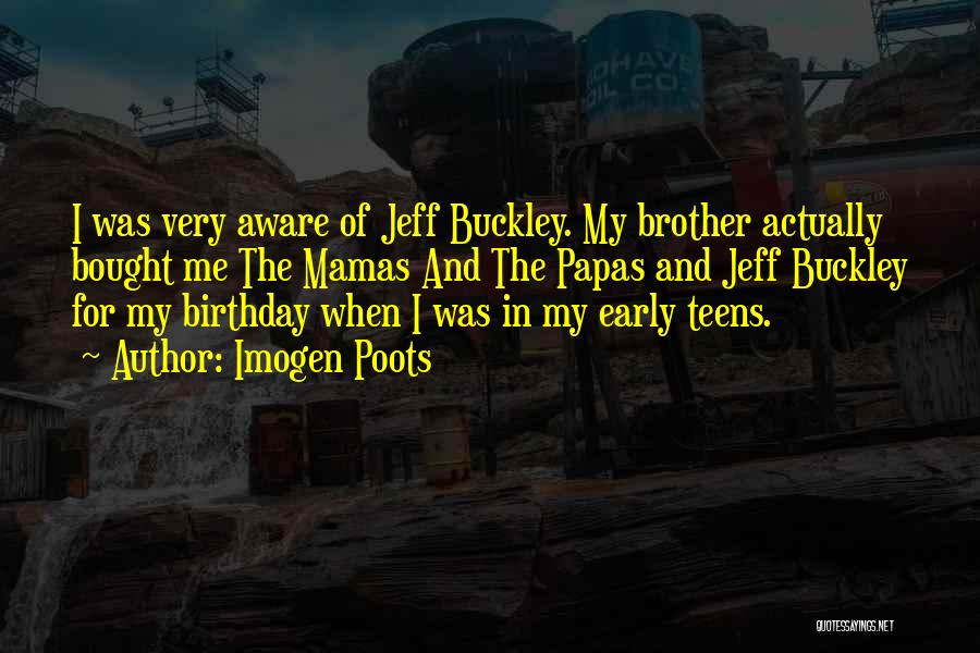 Your Brother On His Birthday Quotes By Imogen Poots