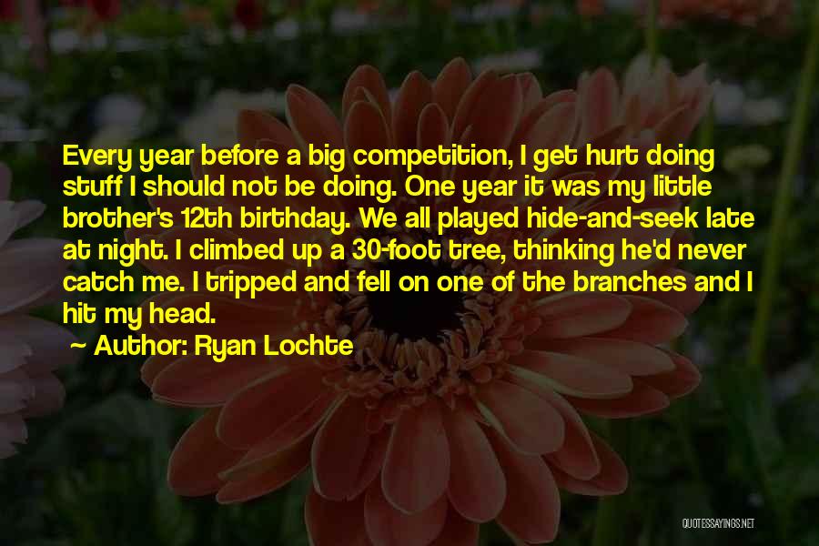 Your Brother On His Birthday Quotes By Ryan Lochte