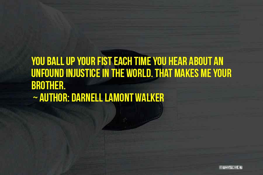 Your Brotherhood Quotes By Darnell Lamont Walker