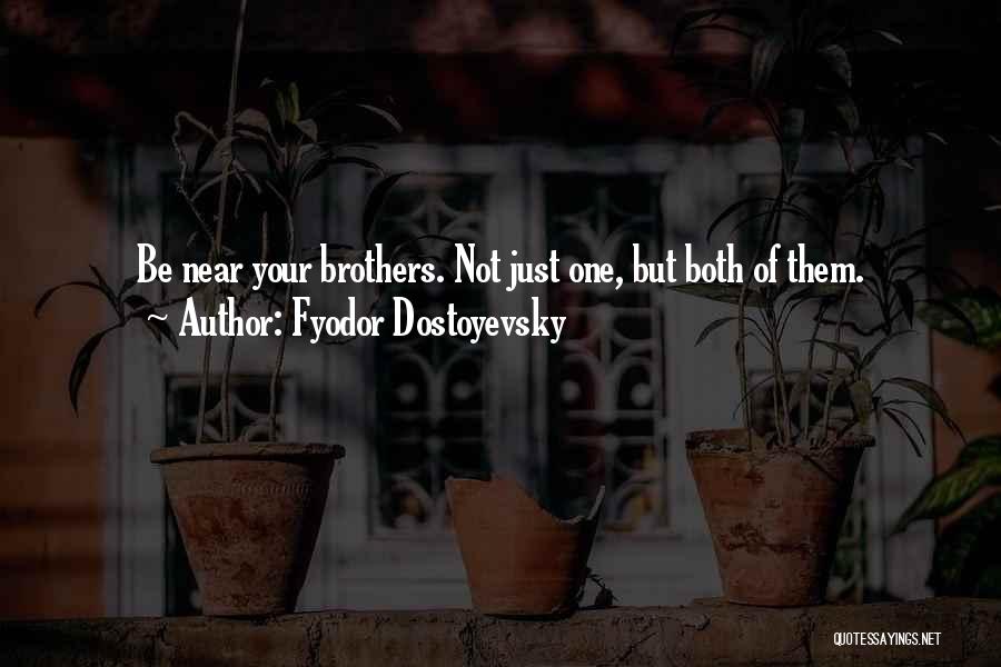 Your Brotherhood Quotes By Fyodor Dostoyevsky