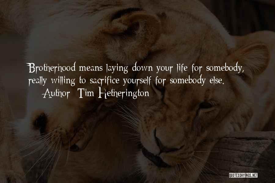 Your Brotherhood Quotes By Tim Hetherington