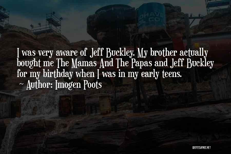 Your Brother's Birthday Quotes By Imogen Poots