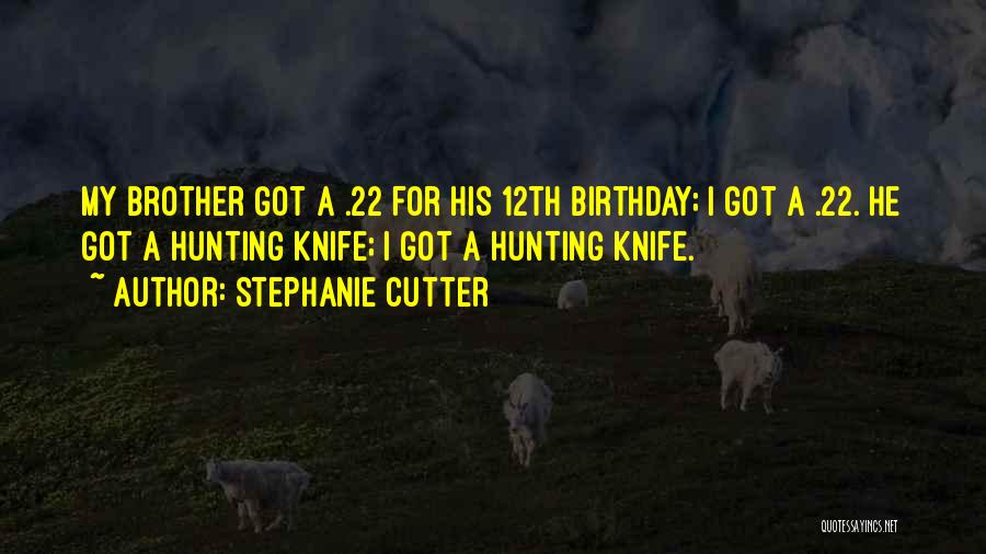 Your Brother's Birthday Quotes By Stephanie Cutter