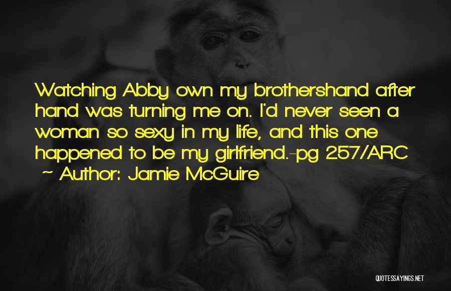 Your Brothers Girlfriend Quotes By Jamie McGuire