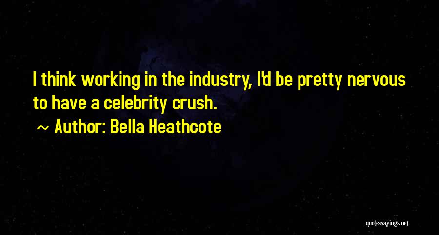 Your Celebrity Crush Quotes By Bella Heathcote