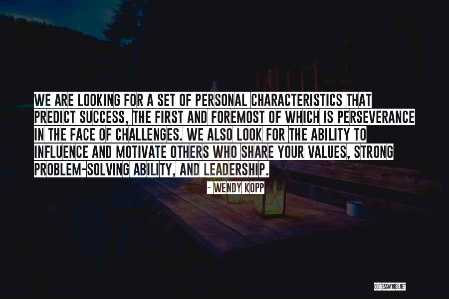 Your Characteristics Quotes By Wendy Kopp Your Characteristics Quotes By Wendy Kopp