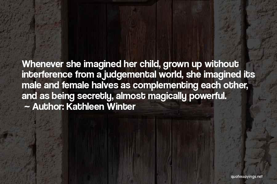 Your Child Being Your World Quotes By Kathleen Winter