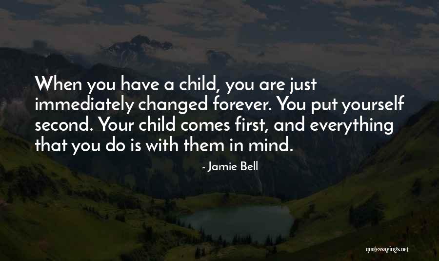 Your Child Comes First Quotes By Jamie Bell