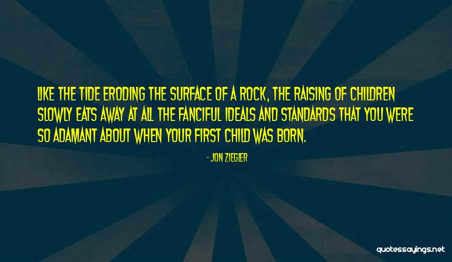 Your Child Comes First Quotes By Jon Ziegler