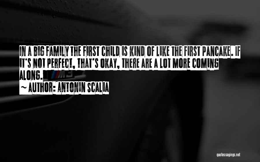 Your Child Coming First Quotes By Antonin Scalia