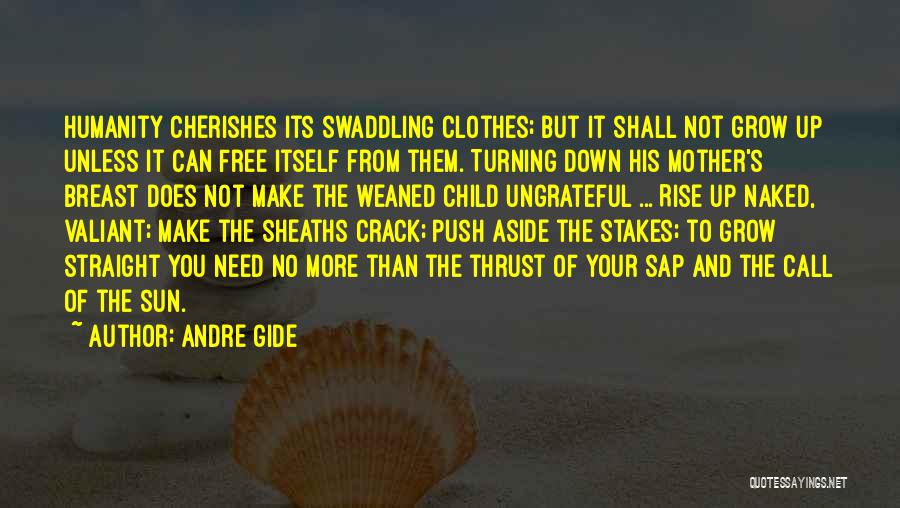 Your Child Growing Up Quotes By Andre Gide