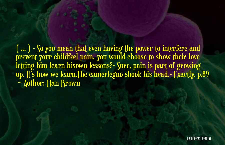 Your Child Growing Up Quotes By Dan Brown