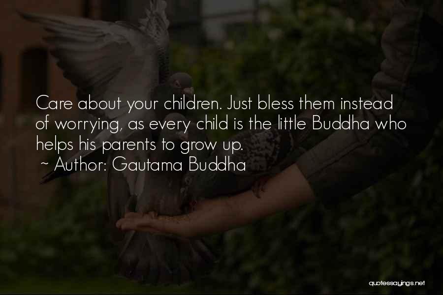 Your Child Growing Up Quotes By Gautama Buddha