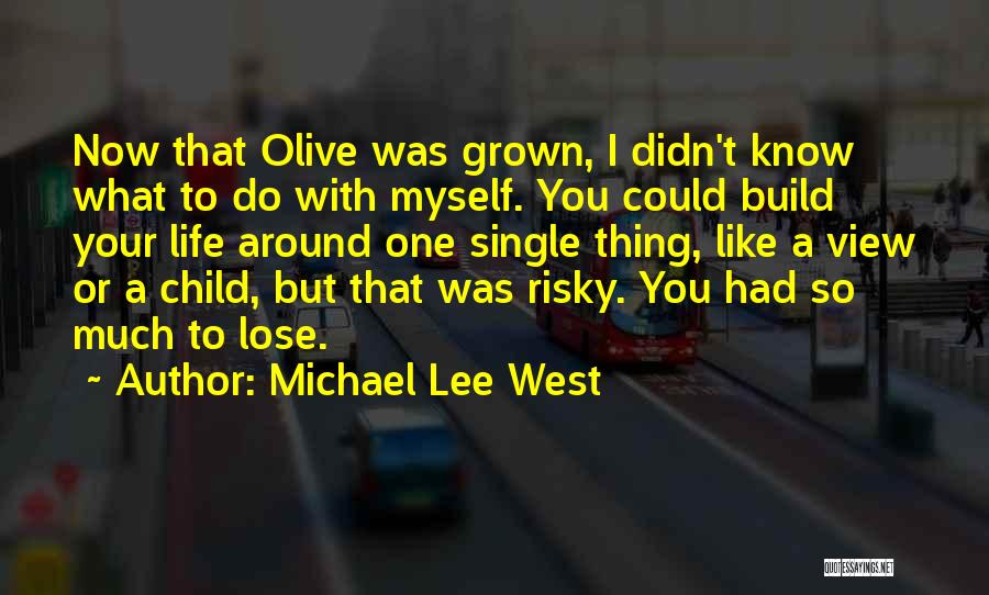 Your Child Growing Up Quotes By Michael Lee West