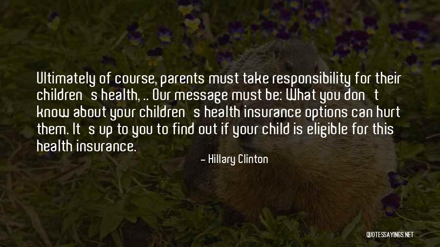 Your Child Is Your Responsibility Quotes By Hillary Clinton Your Child Is Your Responsibility Quotes By Hillary Clinton