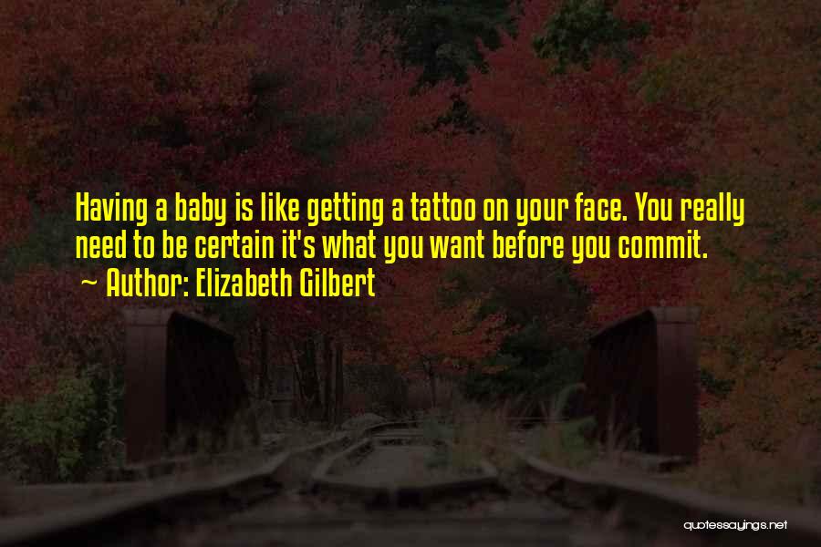 Your Child Tattoo Quotes By Elizabeth Gilbert