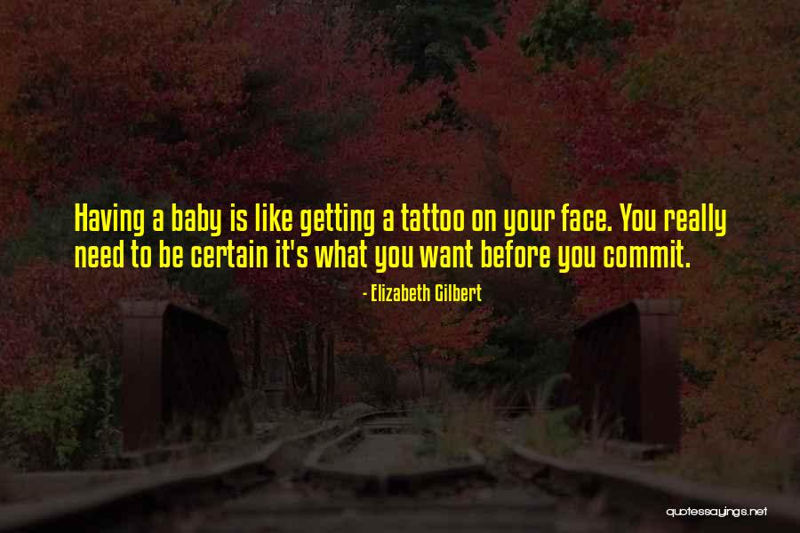 Your Child Tattoo Quotes By Elizabeth Gilbert