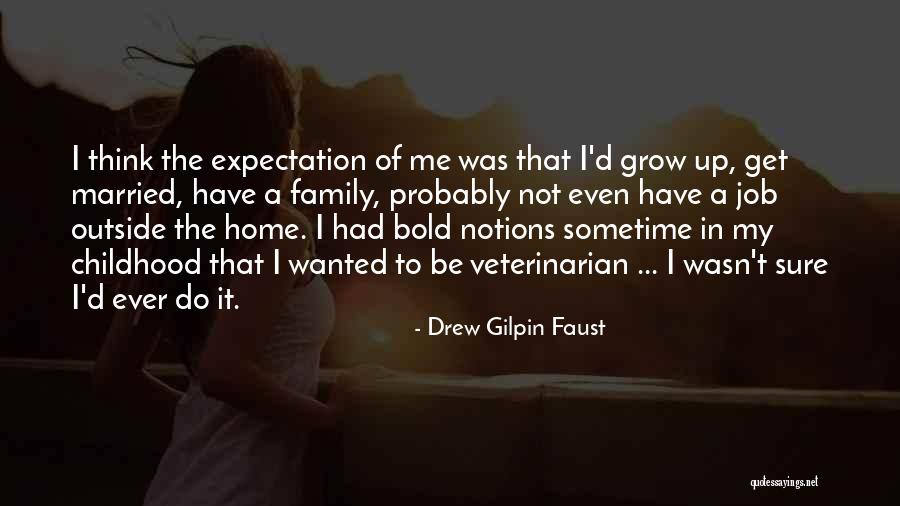 Your Childhood Home Quotes By Drew Gilpin Faust