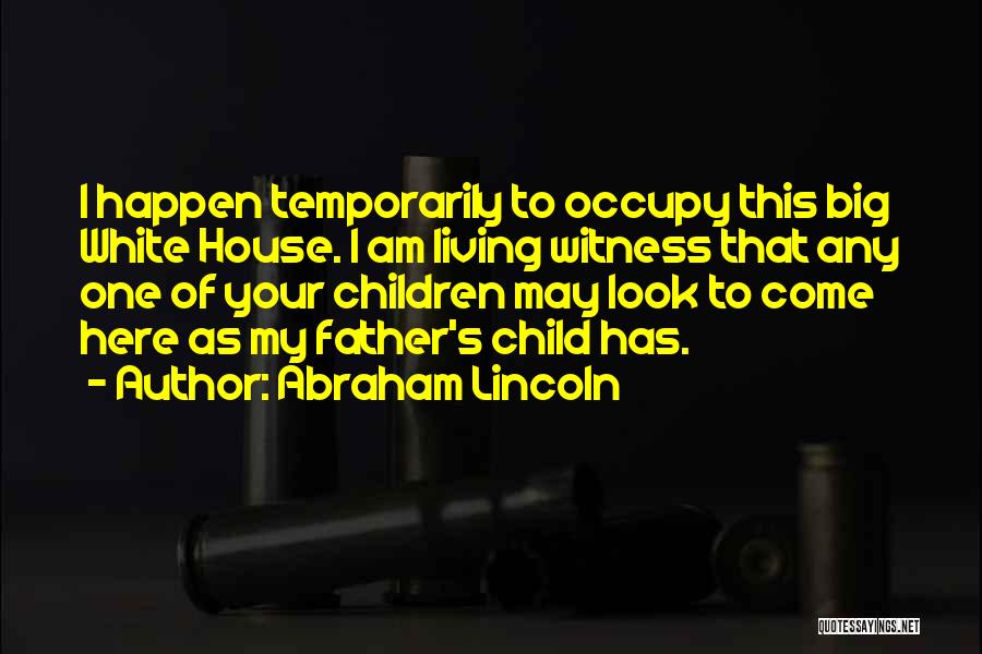 Your Child's Father Quotes By Abraham Lincoln