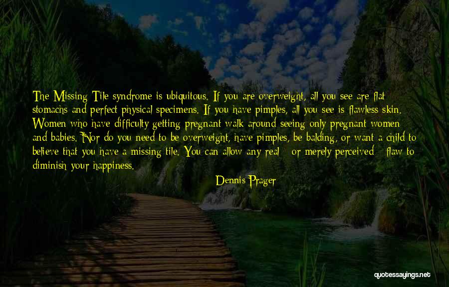 Your Child's Happiness Quotes By Dennis Prager Your Child's Happiness Quotes By Dennis Prager