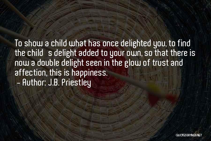 Your Child's Happiness Quotes By J.B. Priestley