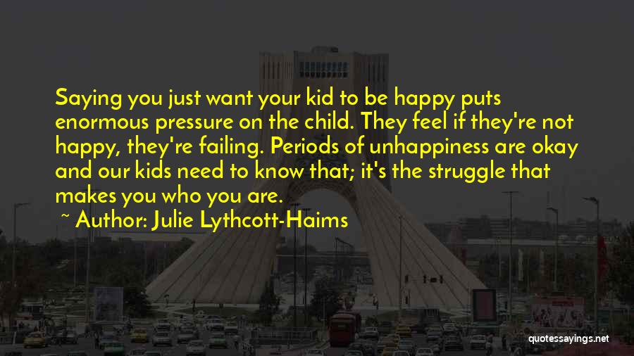 Your Child's Happiness Quotes By Julie Lythcott-Haims