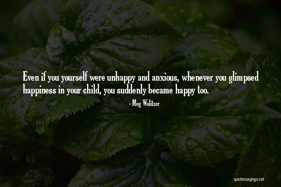 Your Child's Happiness Quotes By Meg Wolitzer Your Child's Happiness Quotes By Meg Wolitzer