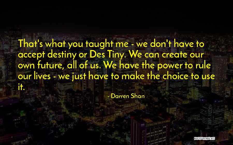 Your Choice My Future Quotes By Darren Shan Your Choice My Future Quotes By Darren Shan