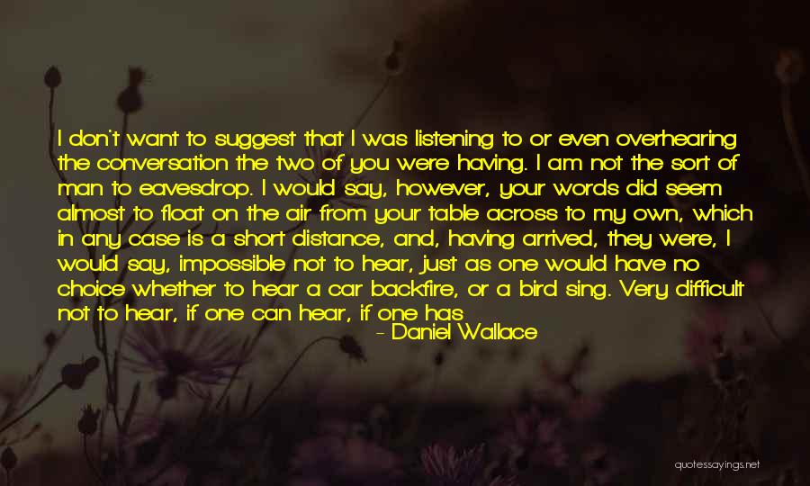 Your Choice Of Words Quotes By Daniel Wallace Your Choice Of Words Quotes By Daniel Wallace