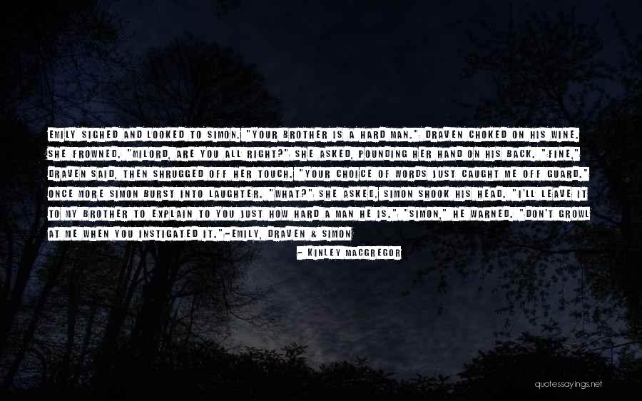 Your Choice Of Words Quotes By Kinley MacGregor Your Choice Of Words Quotes By Kinley MacGregor