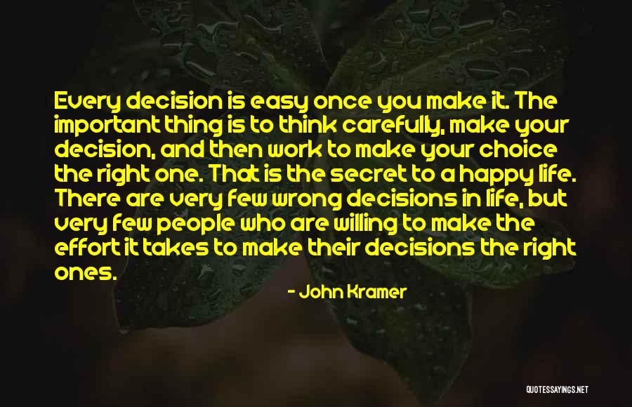 Your Choice Your Decision Quotes By John Kramer Your Choice Your Decision Quotes By John Kramer