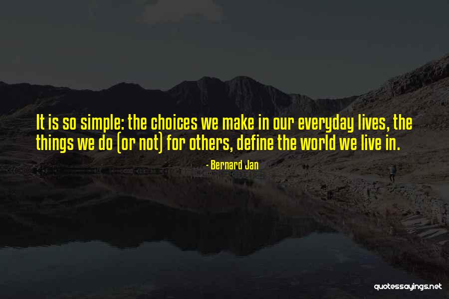 Your Choices Define You Quotes By Bernard Jan Your Choices Define You Quotes By Bernard Jan