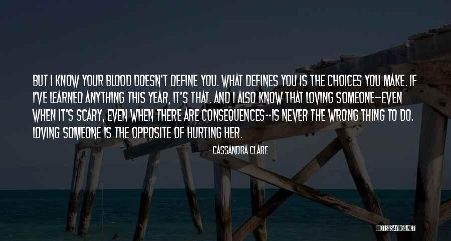 Your Choices Define You Quotes By Cassandra Clare Your Choices Define You Quotes By Cassandra Clare