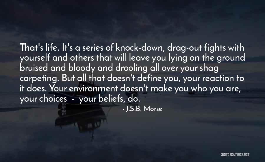 Your Choices Define You Quotes By J.S.B. Morse Your Choices Define You Quotes By J.S.B. Morse