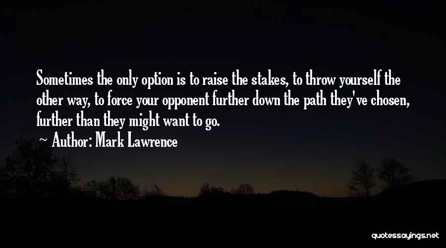 Your Chosen Path Quotes By Mark Lawrence