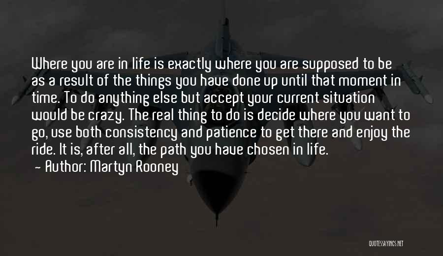 Your Chosen Path Quotes By Martyn Rooney