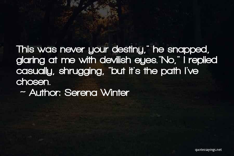 Your Chosen Path Quotes By Serena Winter