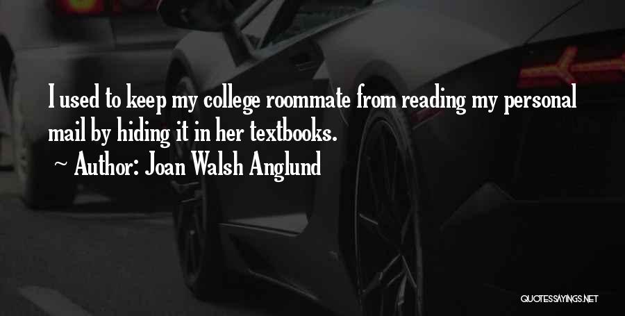 Your College Roommate Quotes By Joan Walsh Anglund