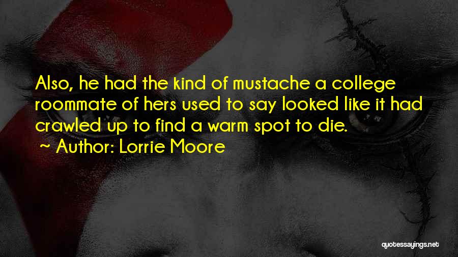 Your College Roommate Quotes By Lorrie Moore