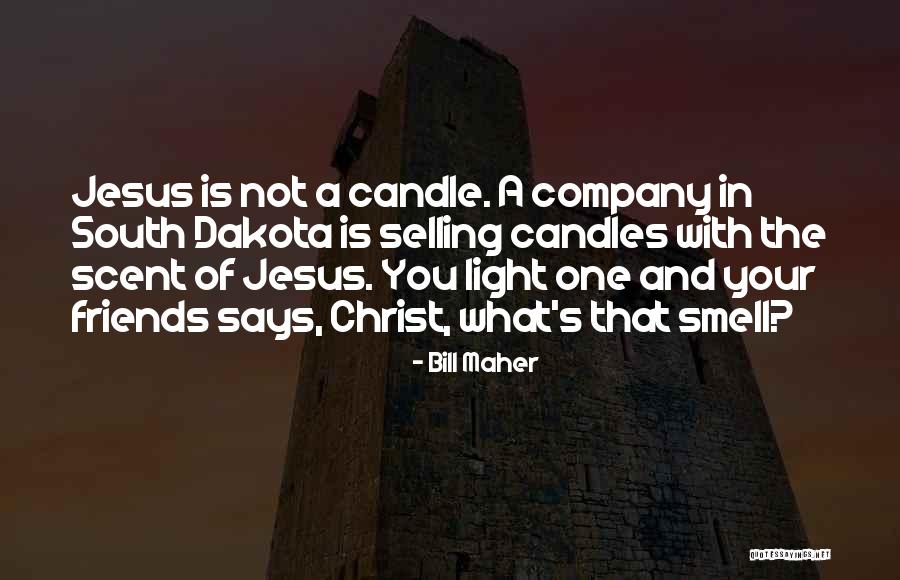 Your Company Quotes By Bill Maher