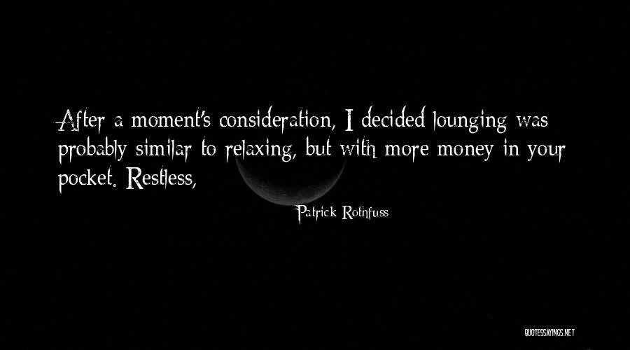 Your Consideration Quotes By Patrick Rothfuss