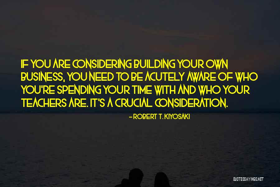 Your Consideration Quotes By Robert T. Kiyosaki