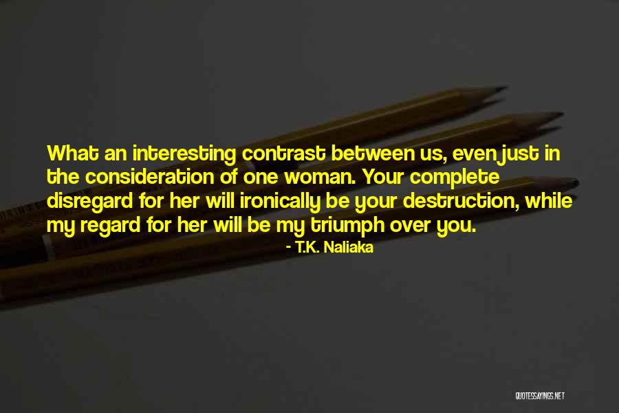 Your Consideration Quotes By T.K. Naliaka