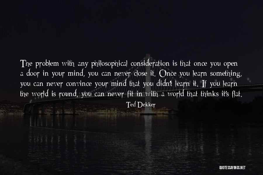 Your Consideration Quotes By Ted Dekker