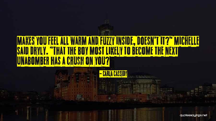 Your Crush Boy Quotes By Carla Cassidy Your Crush Boy Quotes By Carla Cassidy