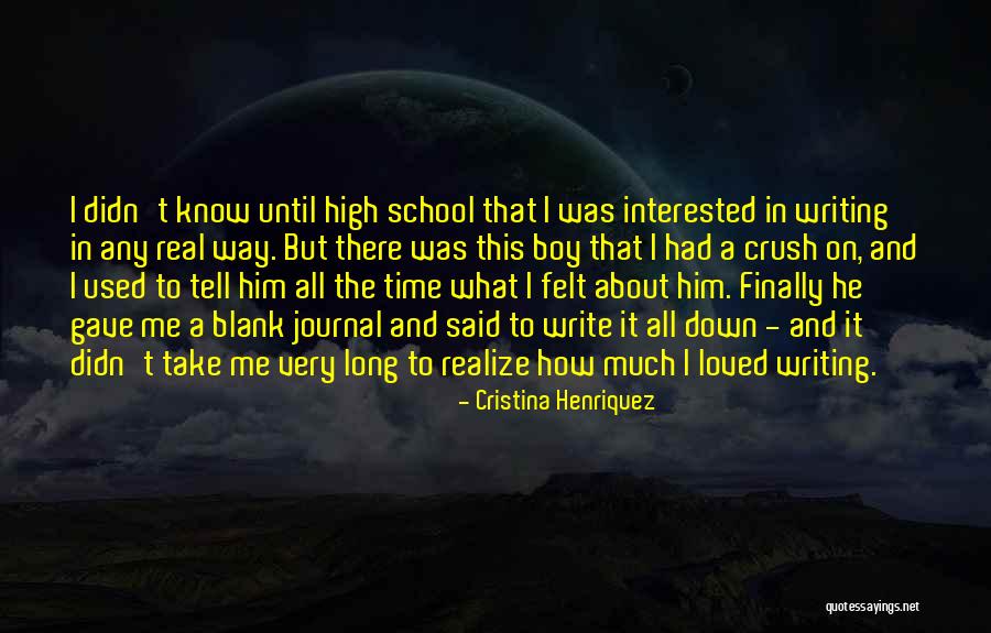 Your Crush Boy Quotes By Cristina Henriquez Your Crush Boy Quotes By Cristina Henriquez