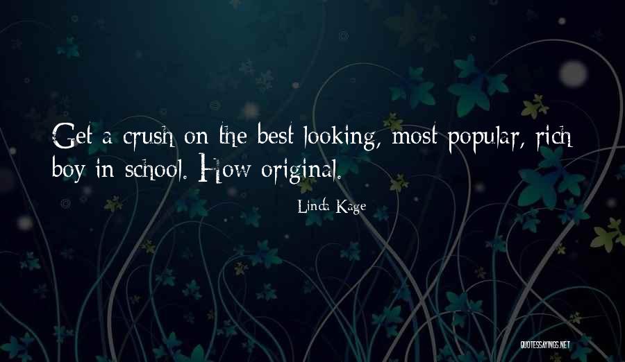 Your Crush Boy Quotes By Linda Kage Your Crush Boy Quotes By Linda Kage