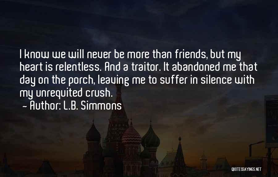 Your Crush Leaving Quotes By L.B. Simmons Your Crush Leaving Quotes By L.B. Simmons