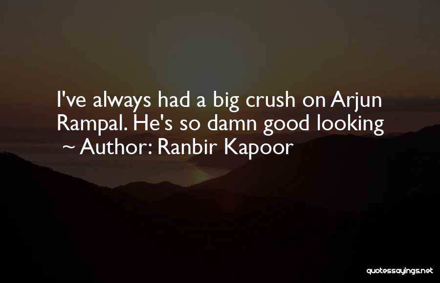 Your Crush Looking At You Quotes By Ranbir Kapoor