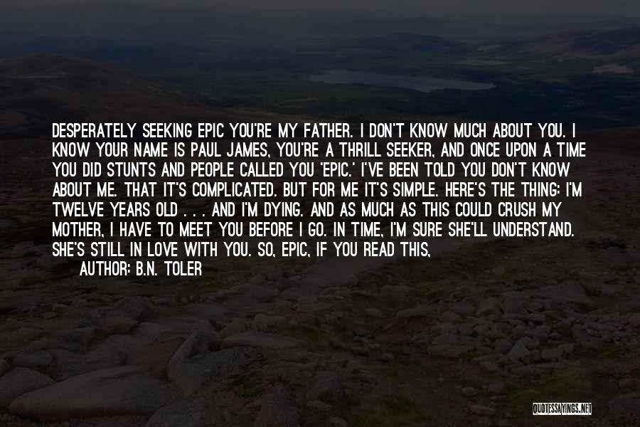 Your Crush To See Quotes By B.N. Toler Your Crush To See Quotes By B.N. Toler